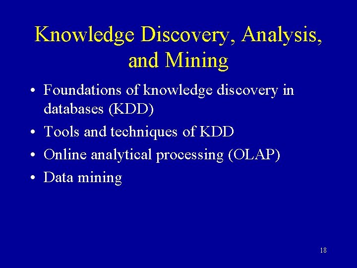 Knowledge Discovery, Analysis, and Mining • Foundations of knowledge discovery in databases (KDD) •