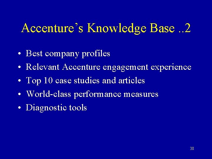 Accenture’s Knowledge Base. . 2 • • • Best company profiles Relevant Accenture engagement