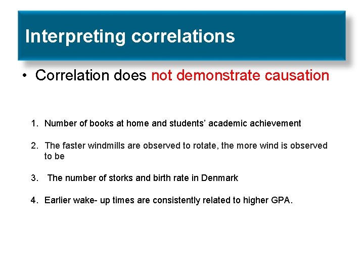 Interpreting correlations • Correlation does not demonstrate causation 1. Number of books at home