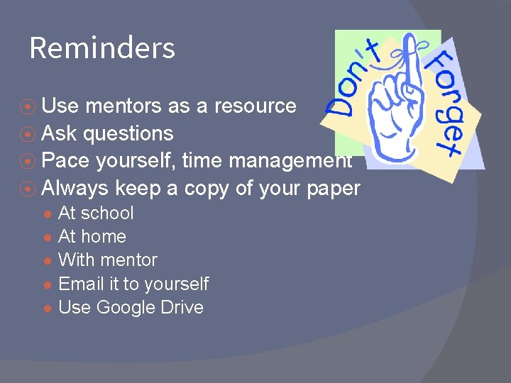 Reminders ⦿ Use mentors as a resource ⦿ Ask questions ⦿ Pace yourself, time