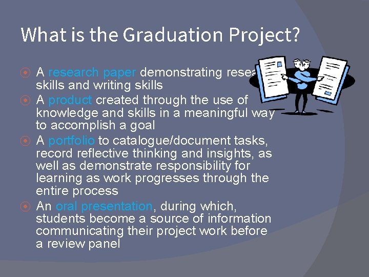 What is the Graduation Project? A research paper demonstrating research skills and writing skills