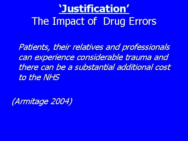 ‘Justification’ The Impact of Drug Errors Patients, their relatives and professionals can experience considerable