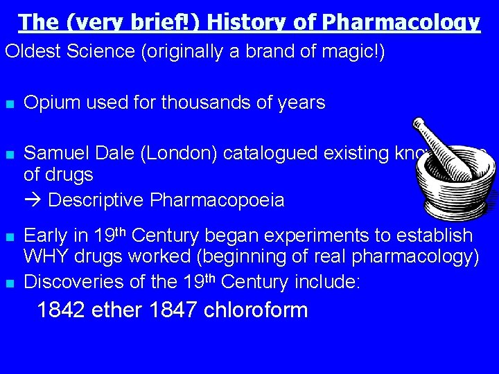 The (very brief!) History of Pharmacology Oldest Science (originally a brand of magic!) n