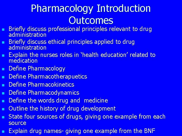 Pharmacology Introduction Outcomes n n n Briefly discuss professional principles relevant to drug administration