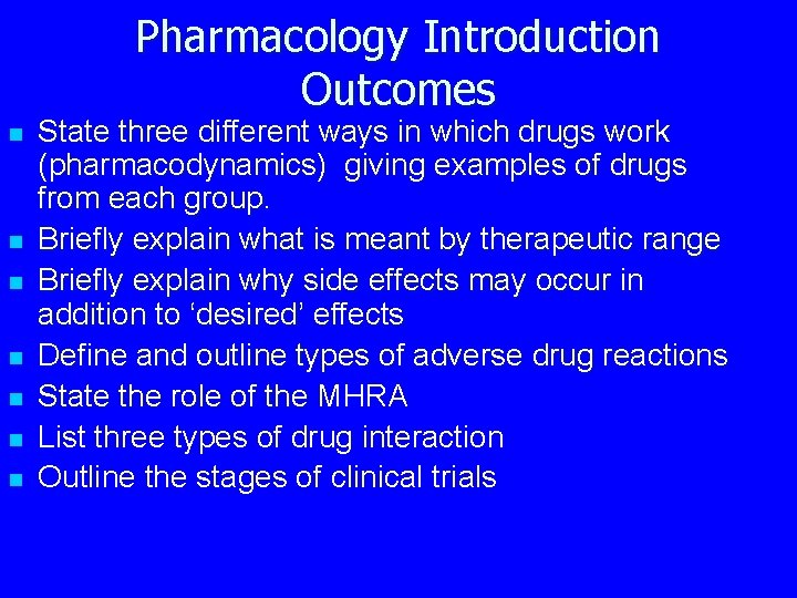 Pharmacology Introduction Outcomes n n n n State three different ways in which drugs