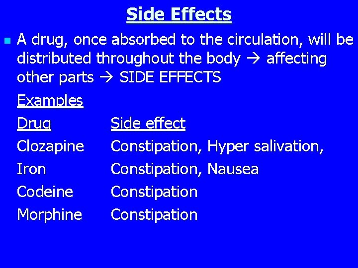 Side Effects n A drug, once absorbed to the circulation, will be distributed throughout