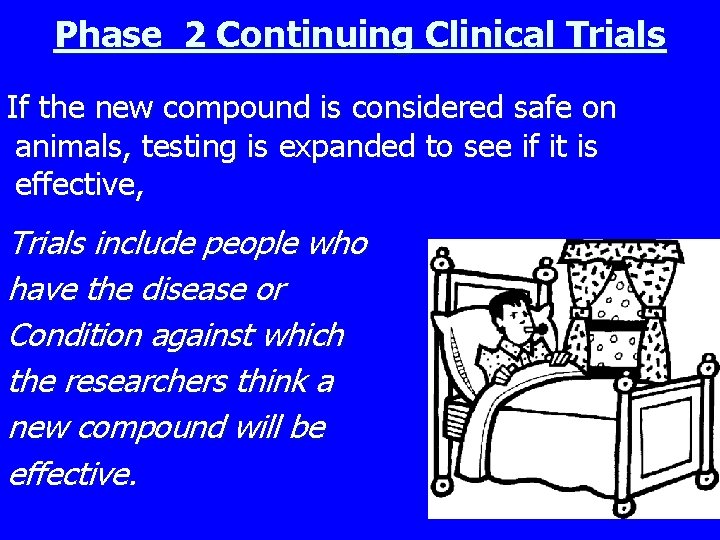 Phase 2 Continuing Clinical Trials If the new compound is considered safe on animals,