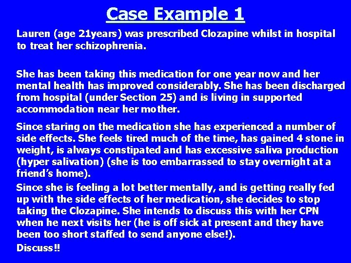 Case Example 1 Lauren (age 21 years) was prescribed Clozapine whilst in hospital to