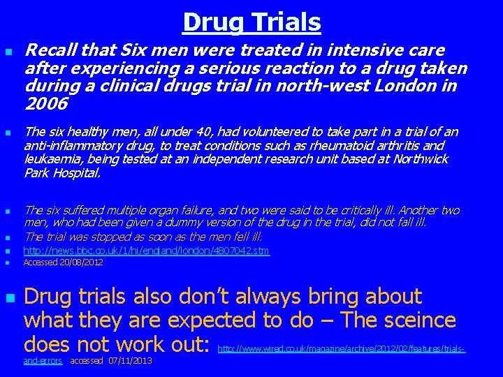Drug Trials n n Recall that Six men were treated in intensive care after
