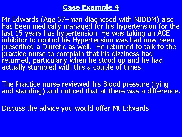 Case Example 4 Mr Edwards (Age 67–man diagnosed with NIDDM) also has been medically