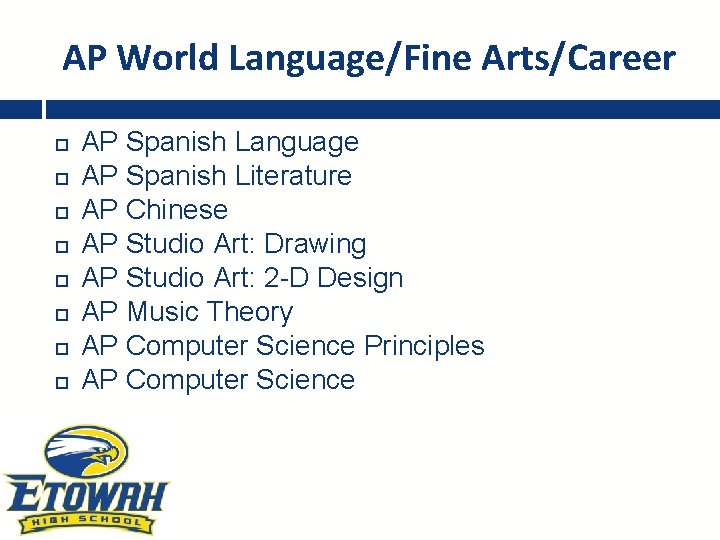 AP World Language/Fine Arts/Career AP Spanish Language AP Spanish Literature AP Chinese AP Studio