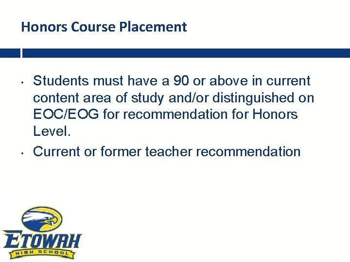 Honors Course Placement • • Students must have a 90 or above in current