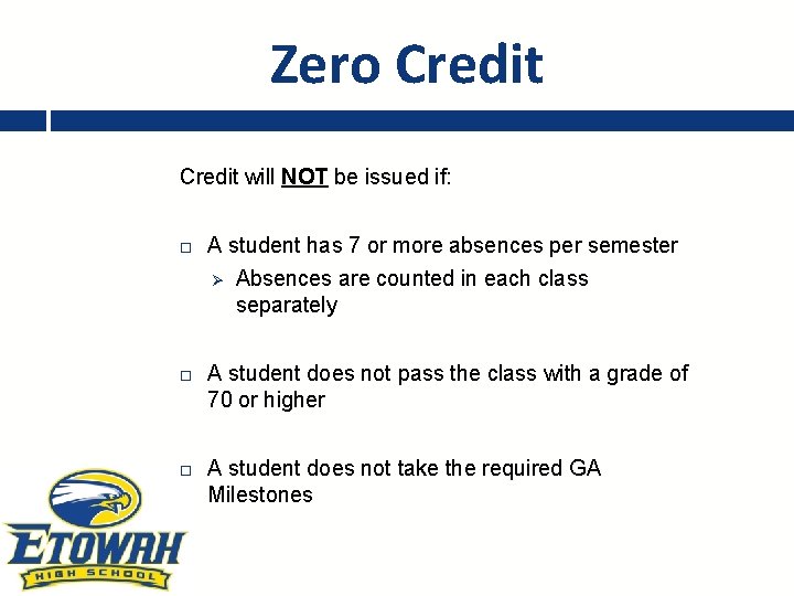 Zero Credit will NOT be issued if: A student has 7 or more absences