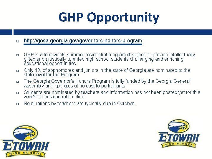 GHP Opportunity http: //gosa. georgia. gov/governors-honors-program GHP is a four-week, summer residential program designed