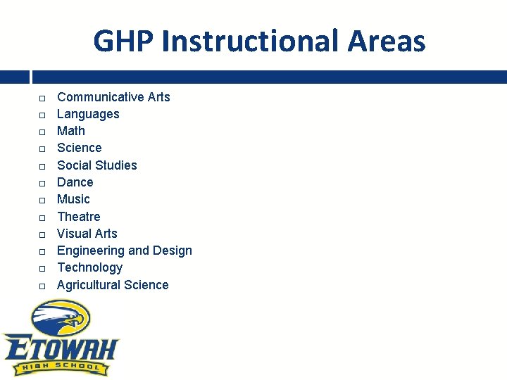 GHP Instructional Areas Communicative Arts Languages Math Science Social Studies Dance Music Theatre Visual