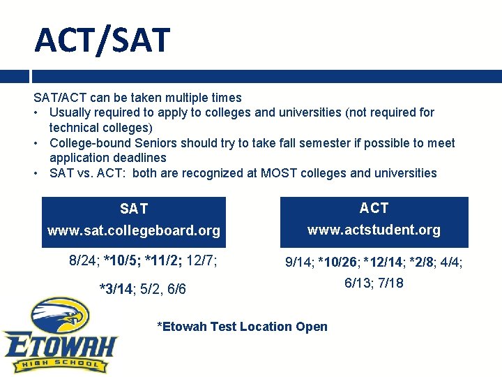 ACT/SAT SAT/ACT can be taken multiple times • Usually required to apply to colleges