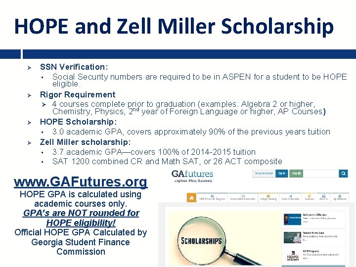 HOPE and Zell Miller Scholarship Ø Ø SSN Verification: • Social Security numbers are