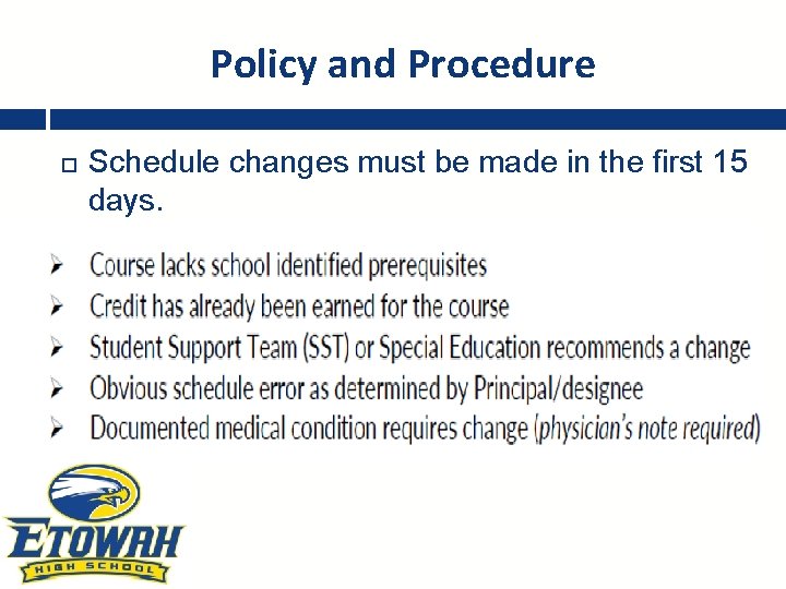 Policy and Procedure Schedule changes must be made in the first 15 days. 
