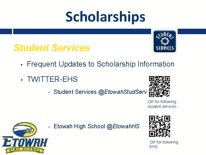 Scholarships Student Services • Frequent Updates to Scholarship Information • TWITTER-EHS • Student Services