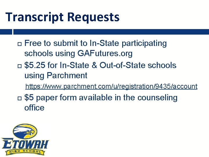 Transcript Requests Free to submit to In-State participating schools using GAFutures. org $5. 25