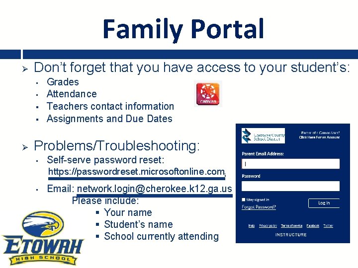 Family Portal Ø Don’t forget that you have access to your student’s: • •