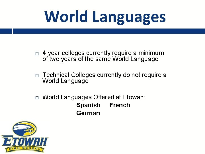 World Languages 4 year colleges currently require a minimum of two years of the