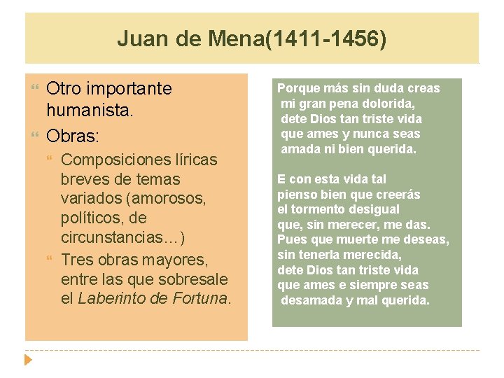 Juan de Mena(1411 -1456) Otro importante humanista. Obras: Composiciones líricas breves de temas variados