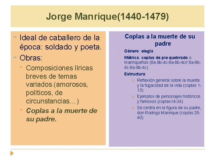 Jorge Manrique(1440 -1479) Ideal de caballero de la época: soldado y poeta. Obras: Composiciones