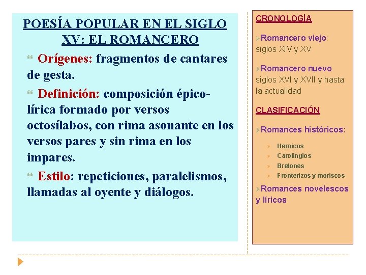 POESÍA POPULAR EN EL SIGLO XV: EL ROMANCERO Orígenes: fragmentos de cantares de gesta.