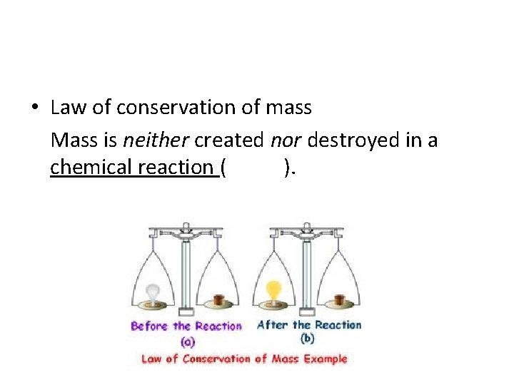  • Law of conservation of mass Mass is neither created nor destroyed in