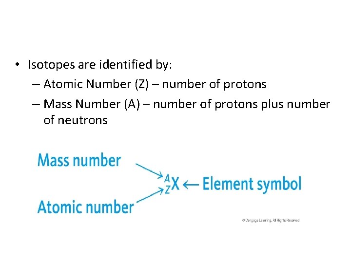  • Isotopes are identified by: – Atomic Number (Z) – number of protons