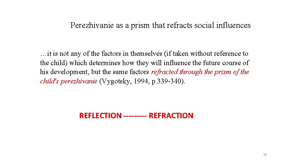 Perezhivanie as a prism that refracts social influences …it is not any of the