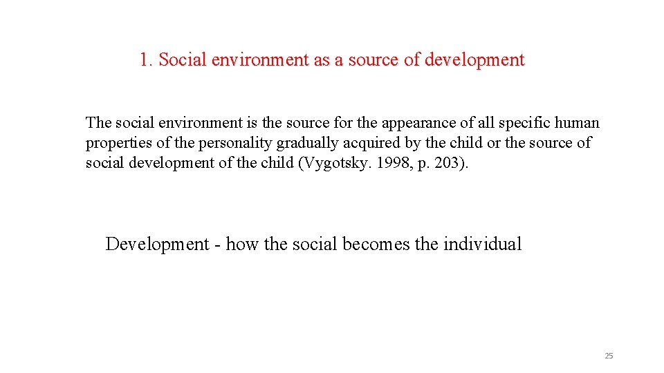 1. Social environment as a source of development The social environment is the source