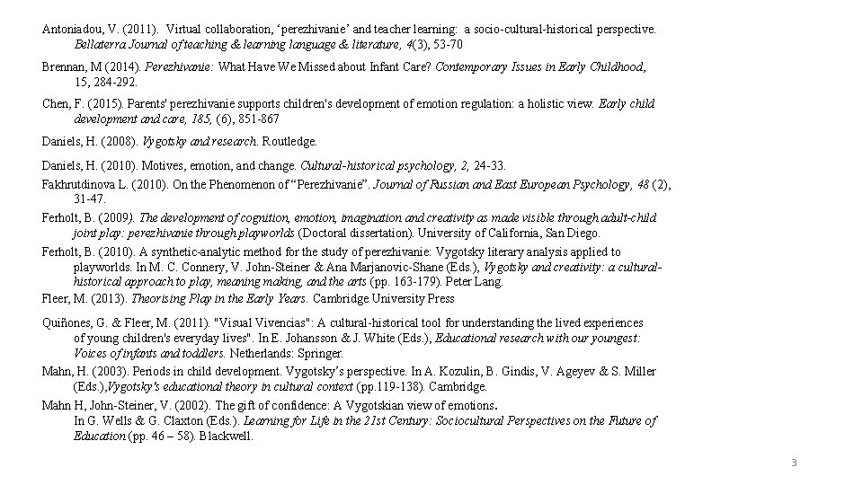 Antoniadou, V. (2011). Virtual collaboration, ‘perezhivanie’ and teacher learning: a socio-cultural-historical perspective. Bellaterra Journal