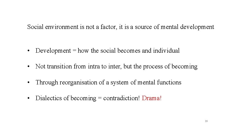 Social environment is not a factor, it is a source of mental development •