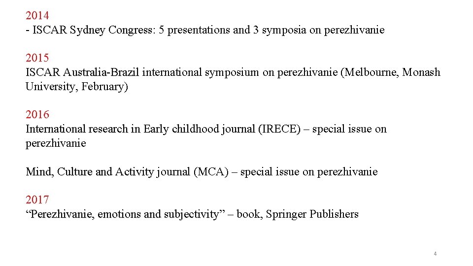 2014 - ISCAR Sydney Congress: 5 presentations and 3 symposia on perezhivanie ISCAR Sydney