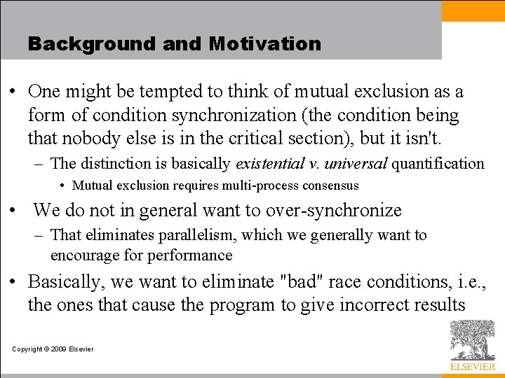 Background and Motivation • One might be tempted to think of mutual exclusion as