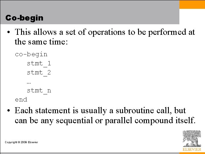 Co-begin • This allows a set of operations to be performed at the same