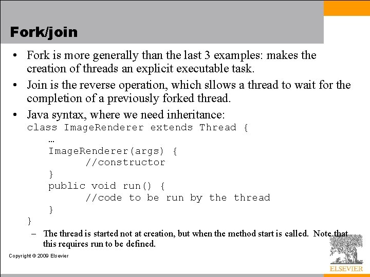 Fork/join • Fork is more generally than the last 3 examples: makes the creation