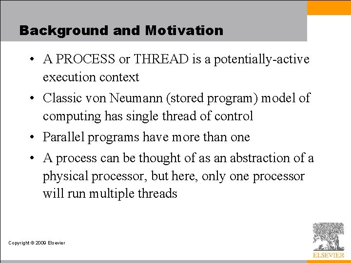 Background and Motivation • A PROCESS or THREAD is a potentially-active execution context •
