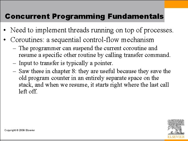 Concurrent Programming Fundamentals • Need to implement threads running on top of processes. •