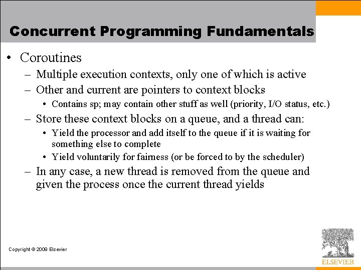 Concurrent Programming Fundamentals • Coroutines – Multiple execution contexts, only one of which is