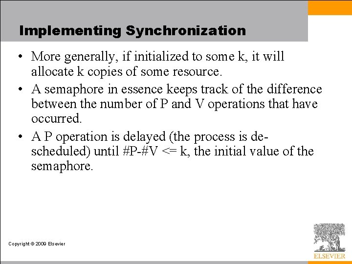 Implementing Synchronization • More generally, if initialized to some k, it will allocate k