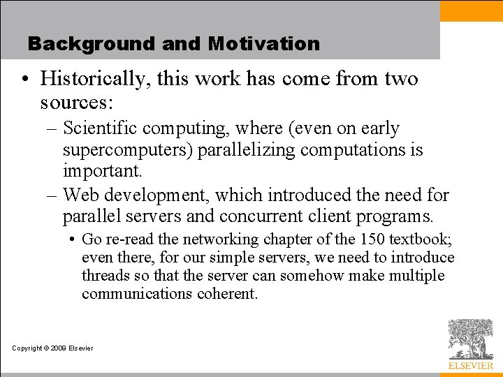 Background and Motivation • Historically, this work has come from two sources: – Scientific