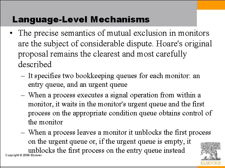 Language-Level Mechanisms • The precise semantics of mutual exclusion in monitors are the subject