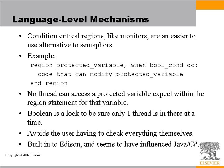 Language-Level Mechanisms • Condition critical regions, like monitors, are an easier to use alternative