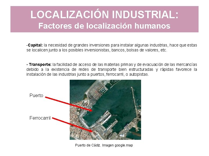 LOCALIZACIÓN INDUSTRIAL: Factores de localización humanos -Capital: la necesidad de grandes inversiones para instalar