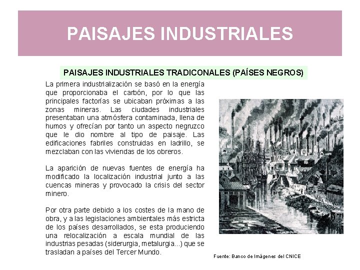 PAISAJES INDUSTRIALES TRADICONALES (PAÍSES NEGROS) La primera industrialización se basó en la energía que