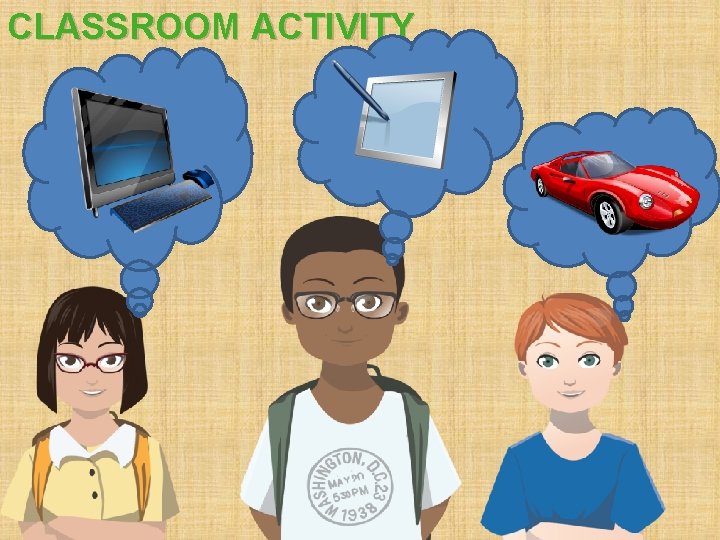CLASSROOM ACTIVITY CLASSROOM ACTIVITY