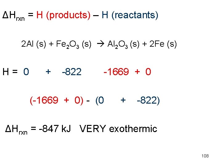 ΔHrxn = H (products) – H (reactants) 2 Al (s) + Fe 2 O